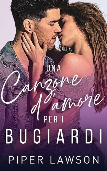 Una Canzone D’amore Per I Bugiardi by Piper Lawson Italian Translation