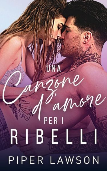 Una Canzone D’amore Per I Ribelli by Piper Lawson Italian Translation